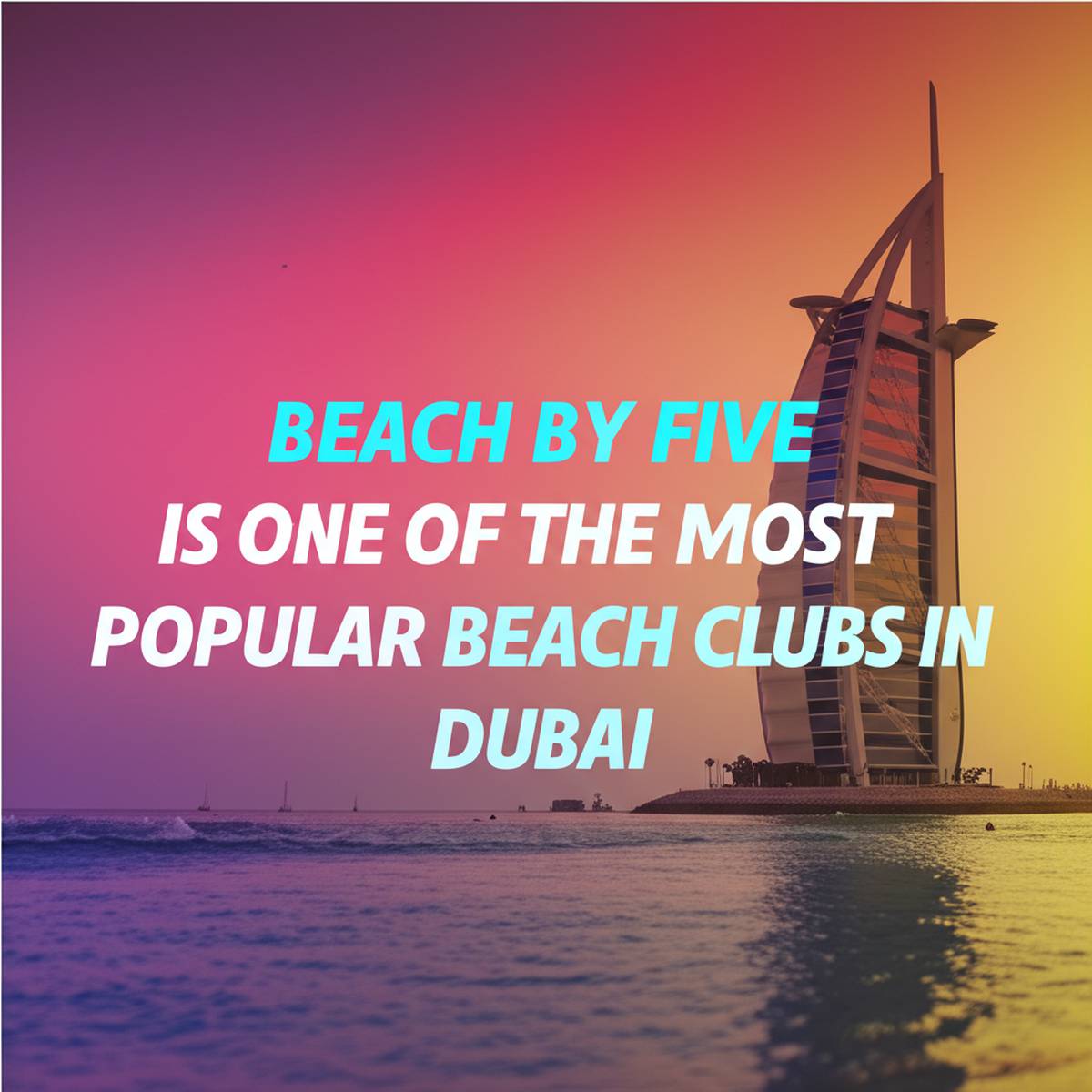 Beach by FIVE بیچ بای ۵ از پر طرفدار ترین کلوب های ساحلی دبی