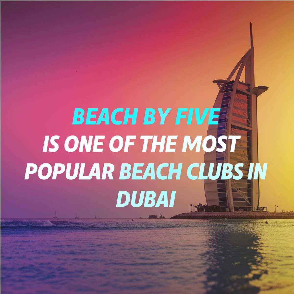 Beach by FIVE بیچ بای ۵ از پر طرفدار ترین کلوب های ساحلی دبی